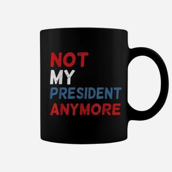 Not My President Anymore Coffee Mug - Monsterry AU