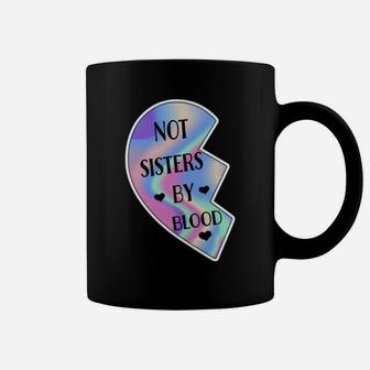 Not Sisters By Blood Friendship Best Friend Matching Hearts Coffee Mug | Crazezy