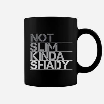 Not Slim Kinda Shady Coffee Mug | Crazezy UK