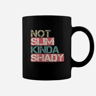 Not Slim Kinda Shady Coffee Mug | Crazezy AU