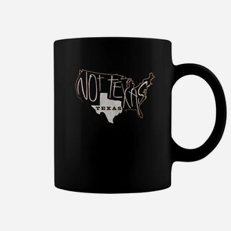 Not Texas Funny Texas Coffee Mug | Crazezy AU