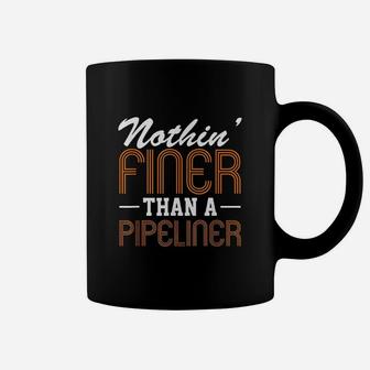 Nothin Finer Than A Pipeliner Gift Funny Welder Coffee Mug | Crazezy DE