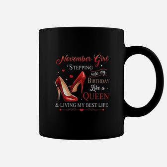 November Girl Stepping Into My Birthday Like A Queen Coffee Mug | Crazezy