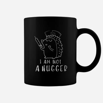 Nurse Hedgehog I Am Not A Hugger Coffee Mug | Crazezy DE