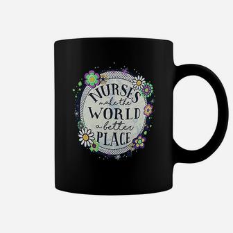 Nurse Make The World A Better Place Coffee Mug | Crazezy AU