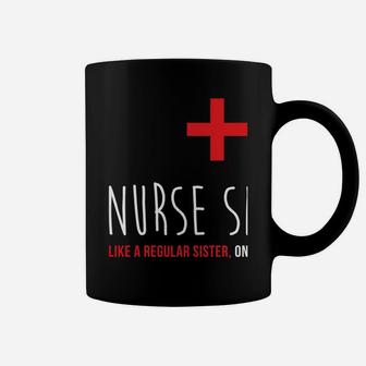 Nurse Sister Shirt, Funny Cute Nursing Medical Gift Coffee Mug | Crazezy