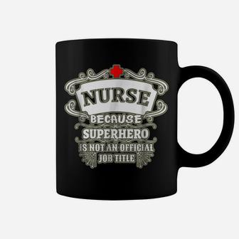 Nurse T-Shirt Nurse Because Superhero Funny Text Tee Coffee Mug | Crazezy