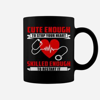 Nurse This Cute Enough To Stop Your Heart Funny Gift Idea Coffee Mug | Crazezy