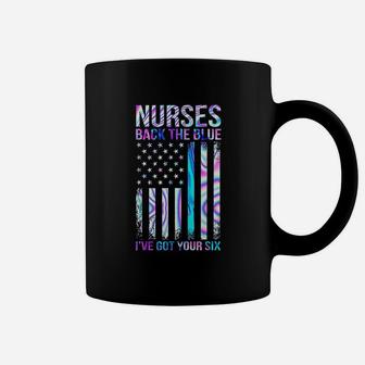 Nurses Back The Blue I Have Got Your Six American Flag Coffee Mug | Crazezy AU