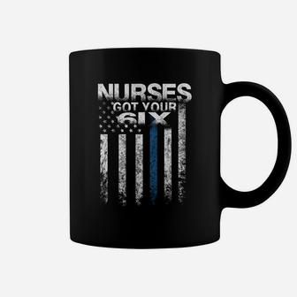 Nurses Got Your Six Funny Nursing T Shirts Nurse Apparel Coffee Mug | Crazezy DE