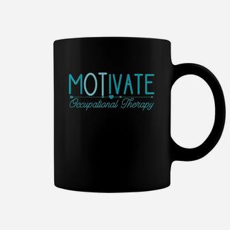 Occupational Therapy Motivate Ot Gifts For Men Women Coffee Mug | Crazezy