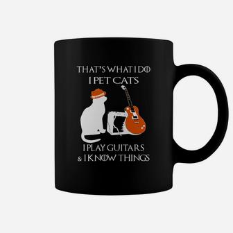 Official Thats What I Do I Pet Cats I Play Guitars And I Know Things Coffee Mug - Thegiftio UK