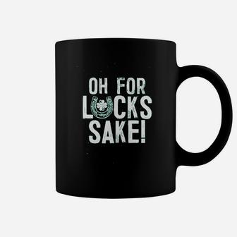 Oh For Luck Sake Coffee Mug | Crazezy DE