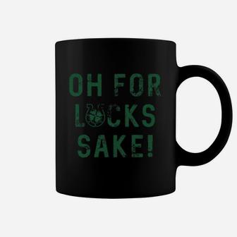 Oh For Lucks Sake Coffee Mug - Thegiftio UK
