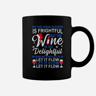 Oh The Outside Is Frightful But The Wine Is So Delightful Coffee Mug - Monsterry AU