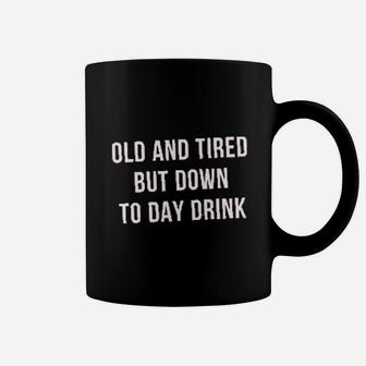Old And Tired But Down To Day Drink Coffee Mug - Thegiftio UK