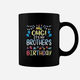 Omg It Is My Brothers Birthday Happy To Me You Sister Cousin Coffee Mug | Crazezy DE