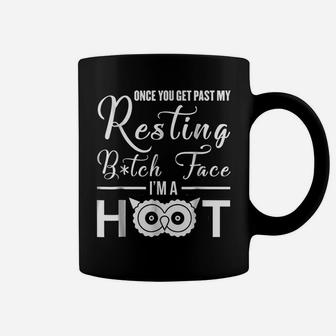 Once You Get Past My Resting B Face I'm A Hoot T-Shirt Coffee Mug | Crazezy CA