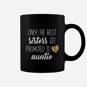 Only Best Sisters Get Promoted To Auntie Coffee Mug | Crazezy DE