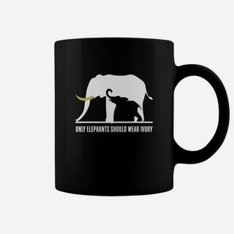Only Elephants Should Wear Ivory Save Elephants Coffee Mug - Thegiftio UK
