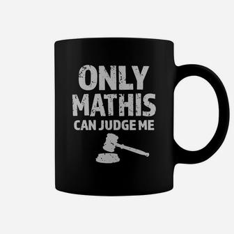 Only Judge Mathis Can Judge Me Funny Coffee Mug - Thegiftio UK