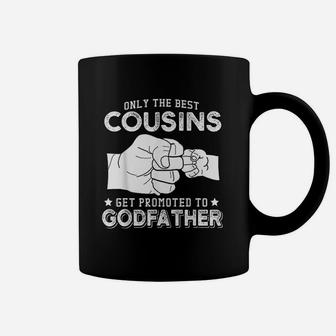 Only The Best Cousins Gets Promoted To Godfather Coffee Mug | Crazezy UK
