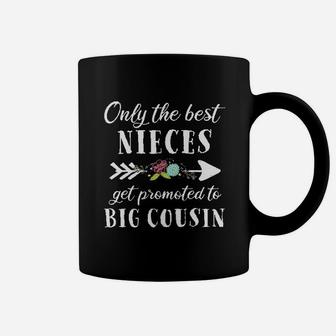 Only The Best Nieces Get Promoted To Big Cousin Coffee Mug | Crazezy CA