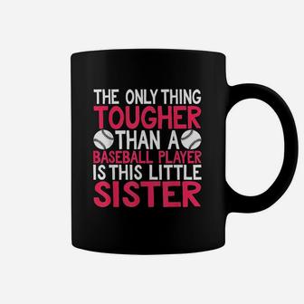 Only Thing Tougher Than Baseball Player Is Little Sister Coffee Mug | Crazezy CA