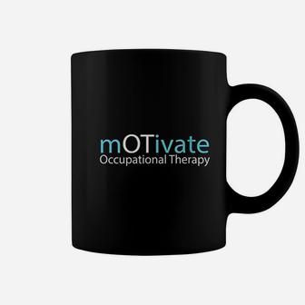 Ot Therapist Motivate Occupational Therapy Gift Coffee Mug | Crazezy