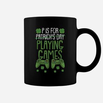 P Is For Playing Video Games St Patrick Day Funny Gift Game Coffee Mug | Crazezy CA