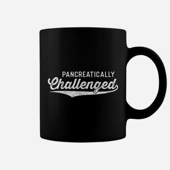 Pancreatically Challenged Coffee Mug | Crazezy UK