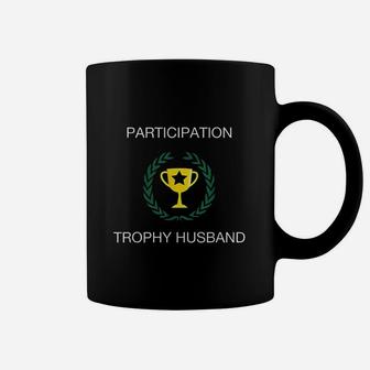 Participation Trophy Husband Coffee Mug | Crazezy AU