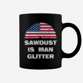 Patriotic Sawblade Sawdust Is Man Glitter Usa Flag Design Coffee Mug | Crazezy CA