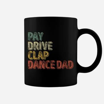 Pay Drive Clap Dance Dad Shirt Christmas Gift Father's Day Coffee Mug | Crazezy CA