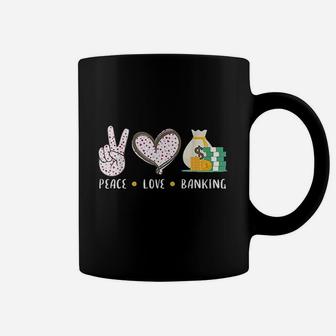 Peace Love Banking Banker Gifts Idea For Men Women Coffee Mug | Crazezy