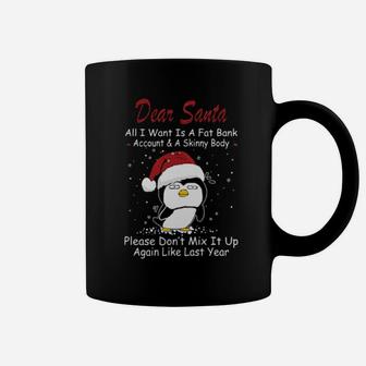 Penguin Dear Santa All I Want Is A Fat Bank Account And A Skinny Body Coffee Mug - Monsterry UK