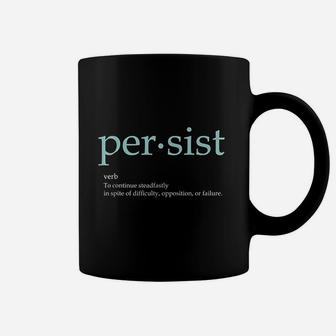 Persist Definition Coffee Mug | Crazezy