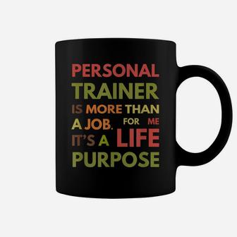 Personal Trainer Is Not A Job It's A Life Purpose Coffee Mug | Crazezy AU