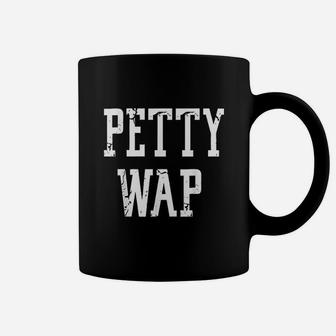Petty Wap Coffee Mug | Crazezy AU