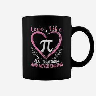 Pi Day Shirt Love Is Like Pi Valentines Math Teacher Gift Coffee Mug | Crazezy