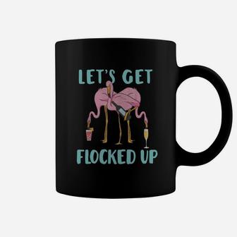 Pink Flamingo Party Let’s Get Flocked Up Shirt Coffee Mug - Thegiftio UK
