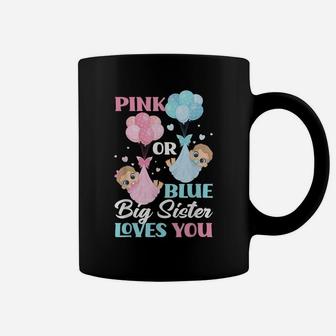 Pink Or Blue Big Sister Loves You Gender Reveal Party Coffee Mug | Crazezy CA