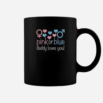 Pink Or Blue Daddy Loves You Cute Boy Or Girl Gender Reveal Coffee Mug - Monsterry DE