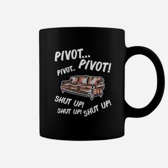 Pivot Shut Up Funny T Shirt For Friends Coffee Mug - Thegiftio UK