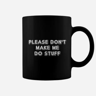 Please Do Not Make Me Do Stuff Coffee Mug | Crazezy DE