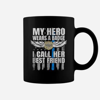 Police Badge Best Friend Police Officer Hero Cop Support Tee Coffee Mug | Crazezy