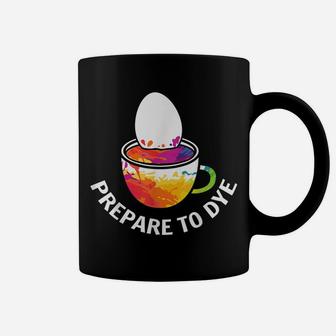 Prepare To Dye Clothing Gift Easter Day Bunny Egg Hunting Coffee Mug | Crazezy DE