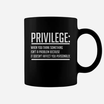 Privilege Sarcastic Coffee Mug | Crazezy