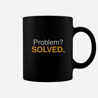 Problem Solved Coffee Mug | Crazezy