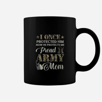 Proud Army Mom I Once Protected Him Now He Protects Me Coffee Mug | Crazezy UK